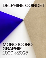 Mono icono graphie : 1990-2025 - Delphine Coindet