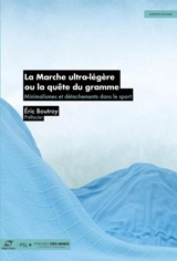 La marche ultra-légère ou La quête du gramme : minimalismes et détachements dans le sport - Eric Boutroy