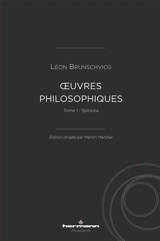 Oeuvres philosophiques de Léon Brunschvicg. Vol. 1. Spinoza - Léon Brunschvicg