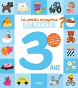 La petite imagerie des pourquoi ? : 3 ans - Sylvie Misslin
