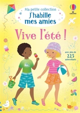 Vive l'été ! : Ma petite collection J'habille mes amies : dès 3 ans - Watt, Fiona