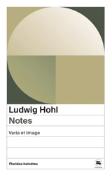 Notes : varia et image - Ludwig Hohl