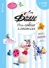 Mon cahier de vacances Diddl : du CM2 à la 6e, 10-11 ans : maths, français, jeux, conforme aux programmes et validé par des enseignants - Aurore Meyer