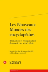 Les nouveaux mondes des encyclopédies : traduction et réorganisation des savoirs au XVIIIe siècle