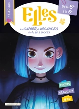 Elles, le cahier de vacances de la BD à succès : de la 6e à la 5e, 11-12 ans : maths, français, jeux - Valérie Cluzel