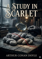 A Study in Scarlet : by Arthur Conan Doyle - Doyle, Arthur Conan