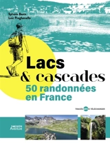 Lacs & cascades : 50 randonnées en France - Sylvain Bazin