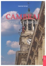 Cambrai : histoire & patrimoine - Christine Lemaire-Duthoit