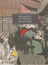 Edouard Vuillard Paysages et intérieurs - Edouard Vuillard