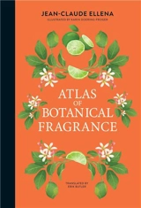 Jean-Claude Ellena Atlas of Botanical Fragrance - Jean-Claude Ellena