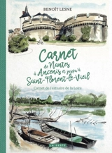 Carnet de Nantes à Ancenis et jusqu'à Saint-Florent-le-Vieil : carnet de l'estuaire de la Loire - Benoît Lesne