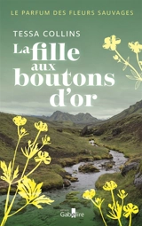 Le parfum des fleurs sauvages. Vol. 2. La fille aux boutons d'or - Tessa Collins