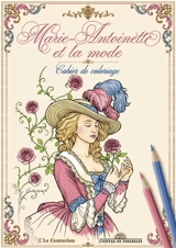 Marie-Antoinette et la mode : cahier de coloriage - Mathurin du Boüetiez de Kerorgen