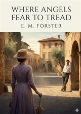 Where Angels Fear to Tread : by E. M. Forster - E. M. Forster