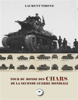 Tour du monde des chars de la Seconde Guerre mondiale - Laurent Tirone