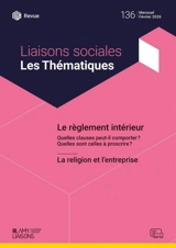 Liaisons sociales. Les thématiques, n° 136. Le règlement intérieur : quelles clauses peut-il comporter ? Quelles sont celles à proscrire ?. La religion et l'entreprise - Sandra Limou