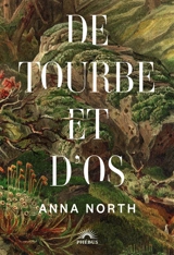 De tourbe et d'os - Anna North