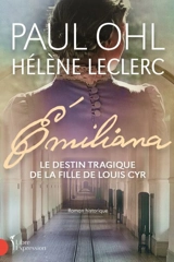 Emiliana : Le destin tragique de la fille de Louis Cyr - Hélène Leclerc