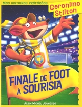 Geronimo Stilton. Finale de foot à Sourisia - Geronimo Stilton
