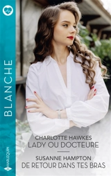 Lady ou docteure : De retour dans tes bras - Charlotte Hawkes