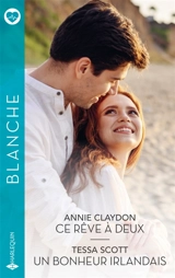 Ce rêve à deux / Un bonheur irlandais - Annie Claydon