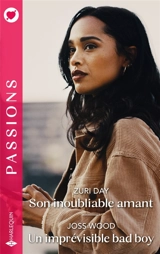 Son inoubliable amant : Un imprévisible bad boy - Zuri Day