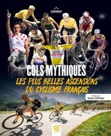 Cols mythiques : les plus belles ascensions du cyclisme français - Benoît Desmidt