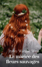 La mariée des fleurs sauvages - Penny Watson Webb