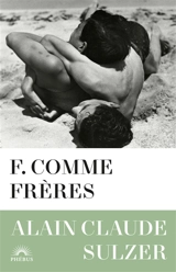 F. comme frères - Alain Claude Sulzer