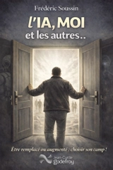L'IA, moi et les autres... : être remplacé ou augmenté : choisir son camp ! - Frédéric Soussin