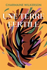 Une terre fertile - Charmaine Wilkerson