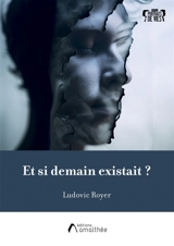 Et si demain existait ? - Ludovic Royer