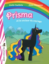 Prisma et la couleur du courage - Ouellette, Emilie