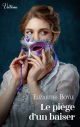 Le piège d'un baiser - Elizabeth Boyle