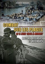 Combat sur les plages : le 5 juin 1944 à minuit : moyens offensifs et défensifs - Georges Bernage