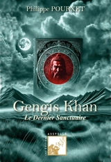 Gengis Khan : Le Dernier Sanctuaire - Philippe Pourxet
