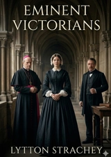Eminent Victorians : by Lytton Strachey - Lytton Strachey