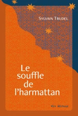 Le souffle de l'harmattan : Edition du 40e anniversaire - Sylvain Trudel