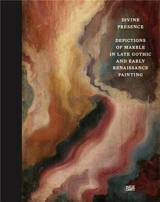Divine Presence : Depictions of Marble in Late Gothic and Early Renaissance Painting - Karl Kolbitz
