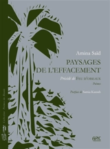 Paysages de l'effacement : poèmes. Feu d'oiseaux - Amina Saïd