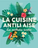 La cuisine antillaise : les meilleures recettes - Jérôme Bertin