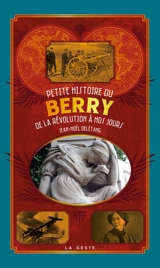 Petite histoire du Berry. Vol. 2. De la Révolution à nos jours - Jean-Noël Delétang