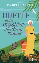 Odette et le mystère de l'île de Pâques - Isabelle Artus