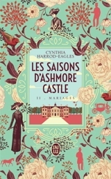 Les saisons d'Ashmore Castle. Vol. 2. Mariages - Cynthia Harrod-Eagles
