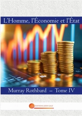 L'Homme, l'Economie et l'Etat : Tome IV - Murray Newton Rothbard