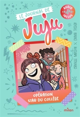Le journal de Juju. Vol. 1. Opération star du collège - Camille Masson
