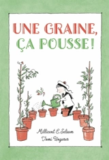 Une graine, ça pousse ! - Millicent Ellis Selsam