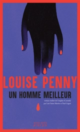 Une enquête de l'inspecteur-chef Armand Gamache. Un homme meilleur - Louise Penny