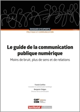 Le guide de la communication publique numérique : moins de bruit, plus de sens et de relations - Franck Confino