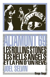 Altamont 69 : les Rolling Stones, les Hells Angels et la fin d'un rêve - Joel Selvin